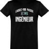 T shirt homme laissez passer, je suis ingenieur