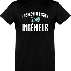 T shirt homme laissez passer, je suis ingenieur T shirt homme laissez passer, je suis ingenieur