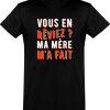 T shirt homme�ma mere m’a fait