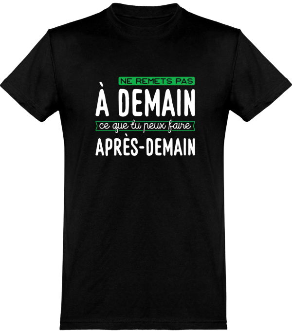 T shirt homme�ne remets pas a demain