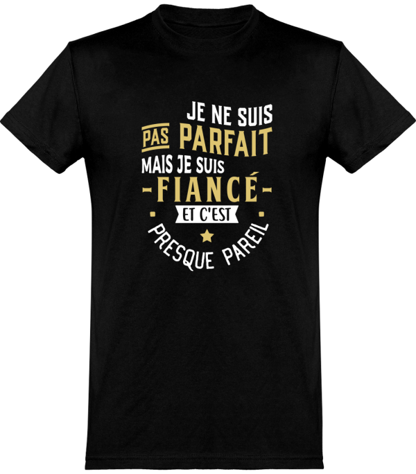 T shirt homme�pas parfait mais fiance