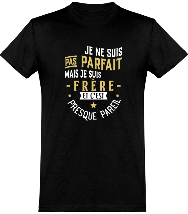 T shirt homme�pas parfait mais frere