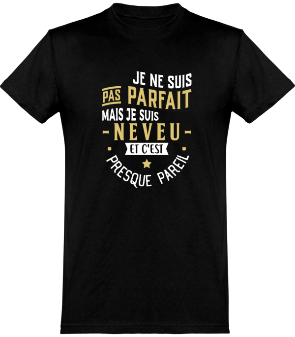 T shirt homme�pas parfait mais neveu