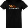 T shirt homme�shh… no one cares