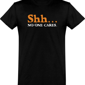 T shirt homme�shh… no one cares T shirt homme�shh… no one cares