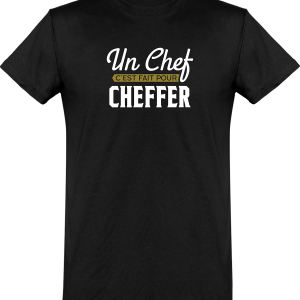 T shirt homme�un chef c’est fait pour cheffer T shirt homme�un chef c’est fait pour cheffer