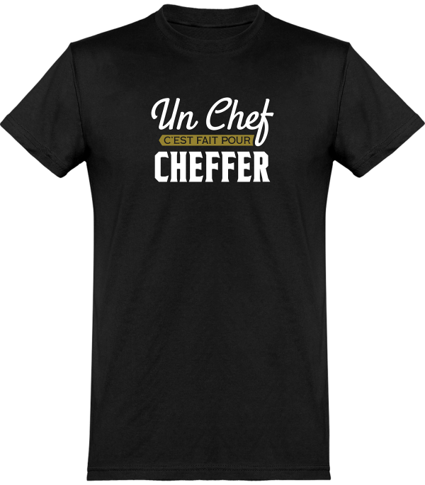 T shirt homme�un chef c’est fait pour cheffer