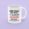 Mug – Bonne Chance Pour Trouver De Meilleurs Collegues Que Nous