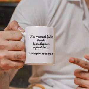 Mug – J’ai Vraiment Failli Etre De Bonne Humeur Mug – J’ai Vraiment Failli Etre De Bonne Humeur