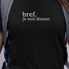 T-Shirt Bref je suis Maman Pour femme