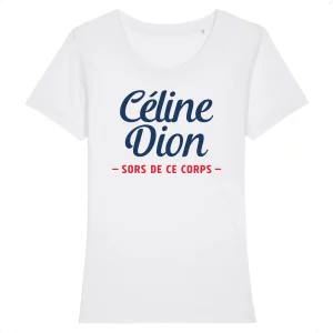 T Shirt Celine Dion Sors de ce corps