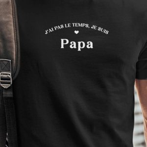 T-Shirt J’ai pas le temps je suis Papa Pour homme T-Shirt J’ai pas le temps je suis Papa Pour homme