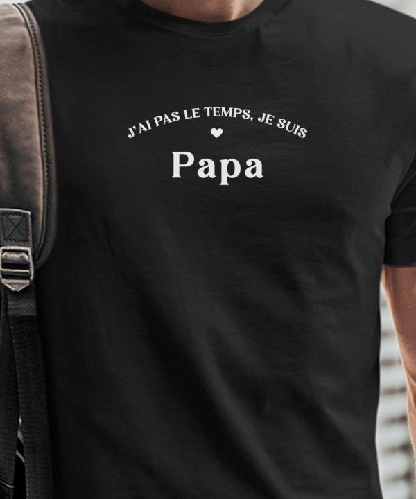 T-Shirt J’ai pas le temps je suis Papa Pour homme