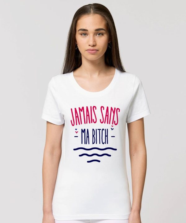 T-Shirt Jamais sans ma bitch