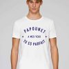 T-Shirt Papounet Parfait
