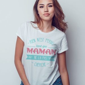 T Shirt Rien nest Perdu tant que Maman pour femme 1