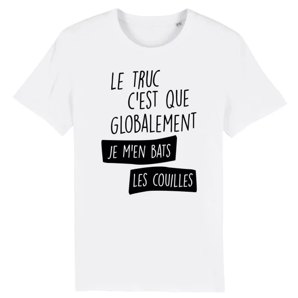 Tee Shirt Globalement je m’en bats les couilles – Pour Homme