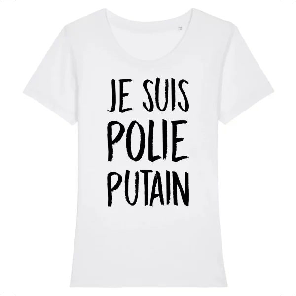 Tee Shirt Je suis polie putain