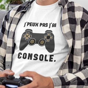 Tee-Shirt j’peux pas j’ai console Tee-Shirt j’peux pas j’ai console