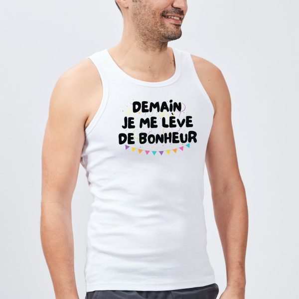 Debardeur Homme Demain je me leve de bonheur