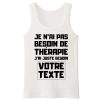 Debardeur Homme Personnalise Je n&rsquo;ai pas besoin de therapie votre texte