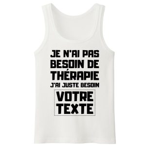 Debardeur Homme Personnalise Je n&rsquo;ai pas besoin de therapie votre texte