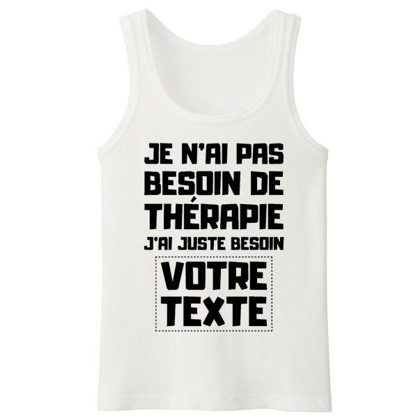 Debardeur Homme Personnalise Je n’ai pas besoin de therapie votre texte