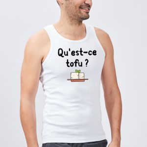 Debardeur Homme Qu&rsquo;est-ce tofu