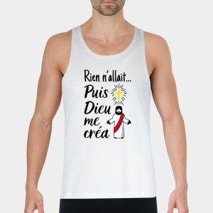 Debardeur Homme Rien n&rsquo;allait puis Dieu me crea