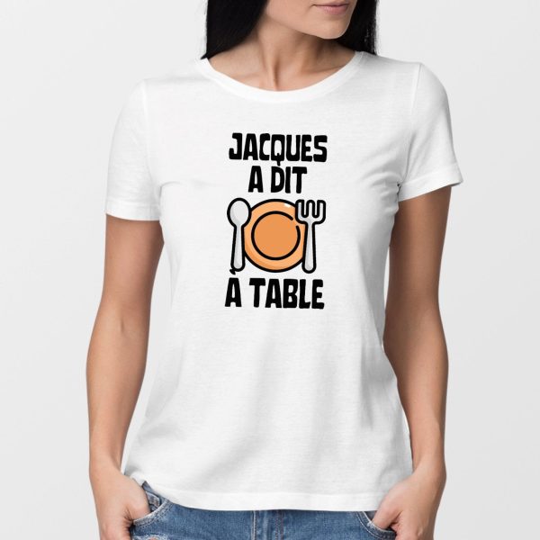 T-Shirt Femme Jacques a dit a table