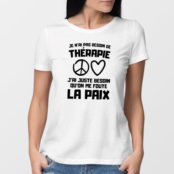 T-Shirt Femme Je n’ai pas besoin de therapie juste qu’on me foute la paix