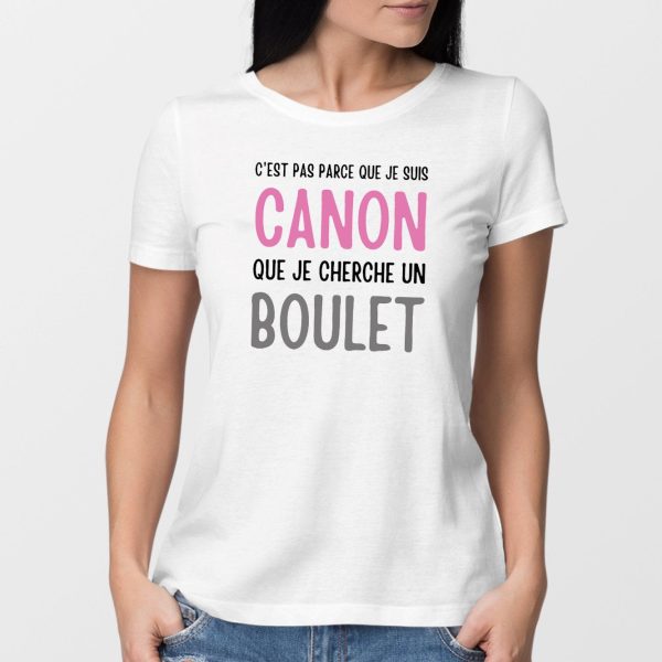 T-Shirt Femme Je suis canon mais je ne cherche pas un boulet