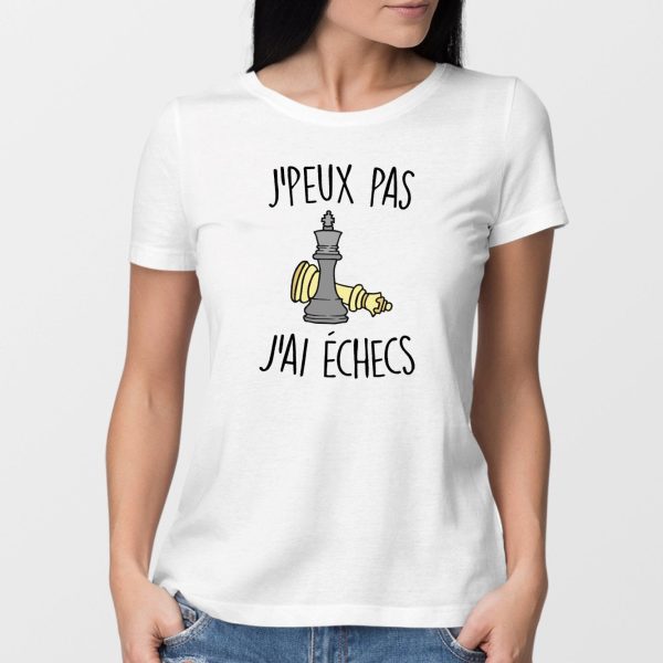 T-Shirt Femme J’peux pas j’ai echecs