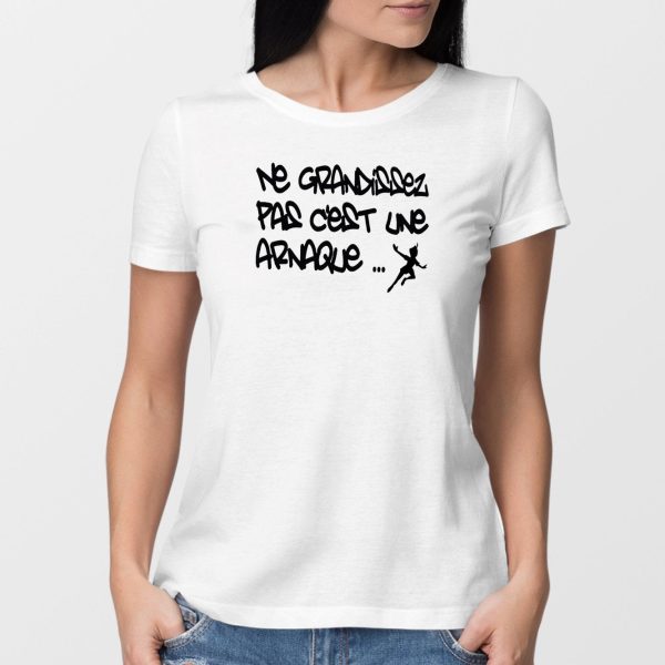 T-Shirt Femme Ne grandissez pas c’est une arnaque