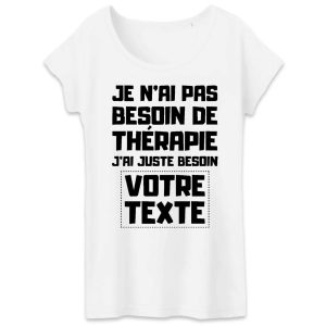 T-Shirt Femme Personnalise Je n’ai pas besoin de th�rapie votre texte