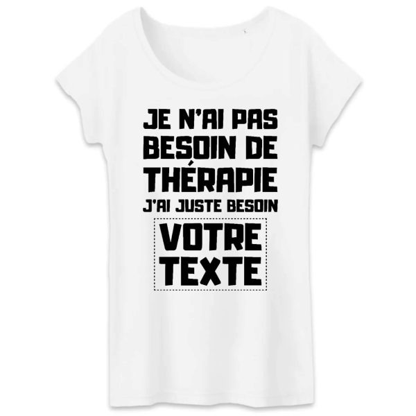 T-Shirt Femme Personnalise Je n’ai pas besoin de th�rapie votre texte