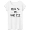 T-Shirt Femme Personnalise J’peux pas j’ai votre texte