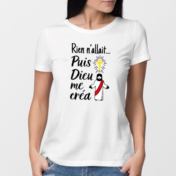 T-Shirt Femme Rien n’allait puis Dieu me crea