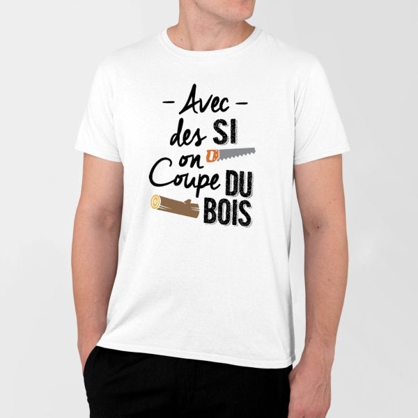 T-Shirt Homme Avec des si on coupe du bois