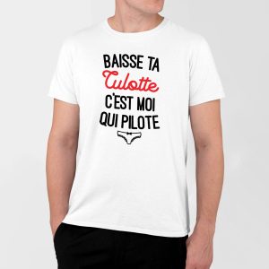 T-Shirt Homme Baisse ta culotte c&rsquo;est moi qui pilote