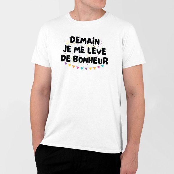 T-Shirt Homme Demain je me leve de bonheur