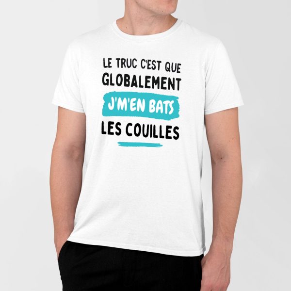 T-Shirt Homme Globalement j’m’en bats les couilles