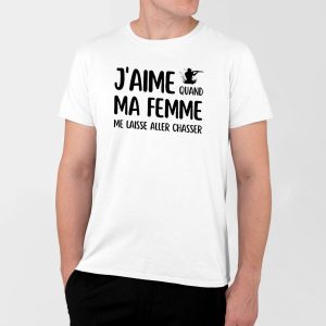 T-Shirt Homme J&rsquo;aime quand ma femme me laisse aller chasser