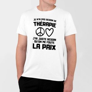 T-Shirt Homme Je n&rsquo;ai pas besoin de therapie juste qu&rsquo;on me foute la paix