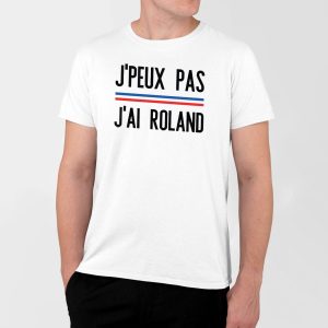 T-Shirt Homme J&rsquo;peux pas j&rsquo;ai Roland