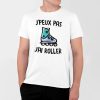 T-Shirt Homme J&rsquo;peux pas j&rsquo;ai roller