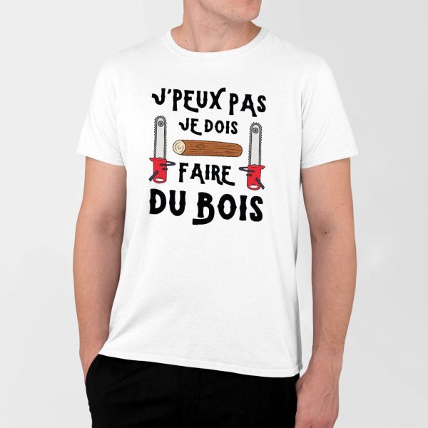 T-Shirt Homme J’peux pas je dois faire du bois