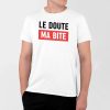 T-Shirt Homme Le doute ma bite