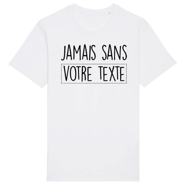 T-Shirt Homme Personnalise Jamais sans votre texte