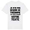 T-Shirt Homme Personnalise Je n&rsquo;ai pas besoin de therapie votre texte